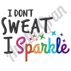 I Don&#39;t Sweat I Sparkle - Machine Embroidery Design. Fitness Workout Quote Embroidery Pattern. Physical Exercise Embroidery Design