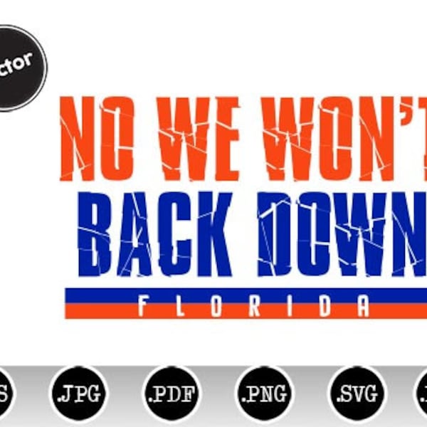 We Wont Back Down | Florida Football svg, eps, dxf, jpg, png, pdf