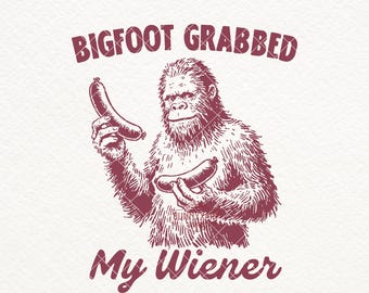 Funny Bigfoot SVG PNG, Bigfoot Grabbed My Weiner Shirt Design, Funny Sasquatch Summer Camping Sublimation, Camping Bigfoot Png, Sublimation