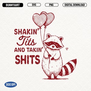 Shakin' Tits and Takin' Shits, SVG PNG files, Trendy Funny Raccoon Design, Vintage Animal Sayings, Party Girl Shirt Design, Stickers & More!