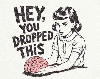 Oye, se te cayó este SVG PNG, divertido cerebro Svg, diseño de camiseta de chica sarcástica, humor adulto PNG, chica retro vintage Png, sublimación, bolsas de mano