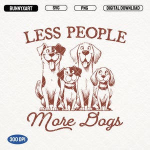 Less People More Dogs, SVG PNG, Funny Dogs Shirt, Dog Lover PNG, Trendy Dog Mom, Vintage Retro Dog Mama,  Dog Lover Gift, Dog Saying Quotes