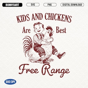 Home Sweet Homestead SVG PNG, Kids And Chickens Are Best Free Range Shirt Design, Vintage Farm Life Svg, Farm Chicken Png, Farm Fresh Png