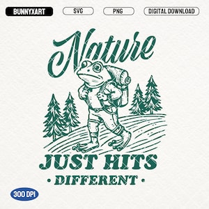 May include: A green frog wearing a backpack and hiking boots walks through a forest. The text "Nature Just Hits Different." is below the frog.