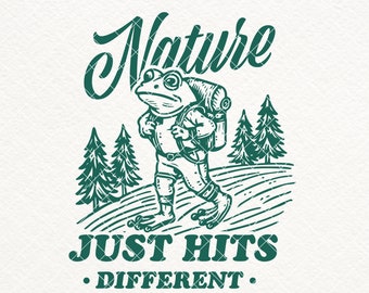 Nature Just Hits Different, SVG PNG files, Vintage Hiking Frog PNG Design, Camping Frog Shirt, Nature, Gift for Traveler, Stickers, Etc.