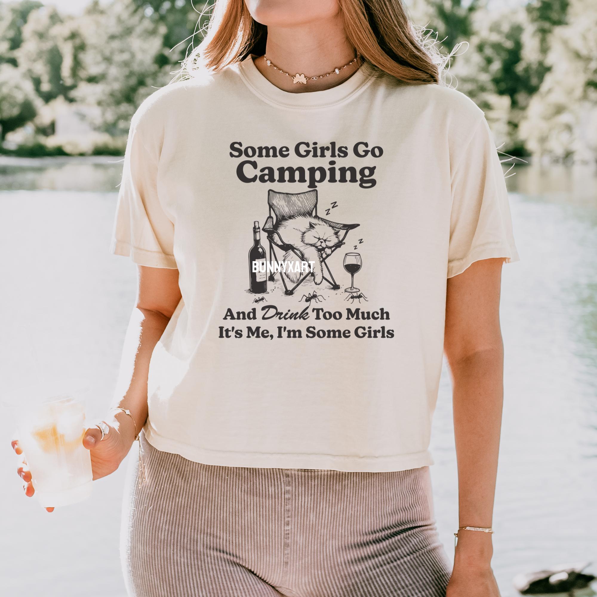 Some Girls Go Camping, SVG PNG, Funny Drink Too Much Shirt Design