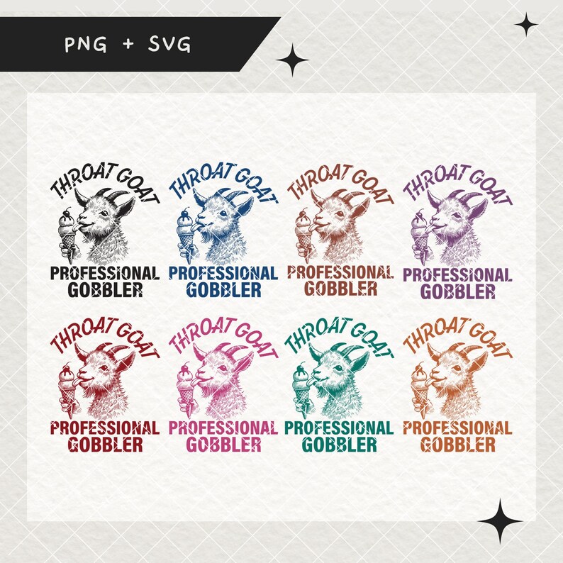 May include: A set of 8 digital designs featuring a goat with a cone of ice cream and the text "Throat Goat Professional Gobbler". The designs are in various colors, including blue, purple, pink, and green.