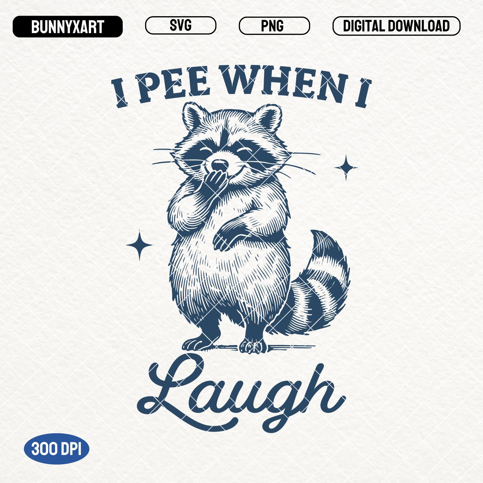 I Pee When I Laugh Raccoon SVG PNG: Funny Adult Humor Design (digital  Download) - Etsy, image size:2000x2000
