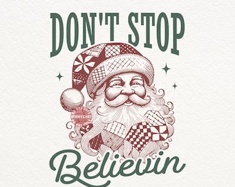 Don't Stop Believin SVG PNG, Patchwork Christmas, Funny Retro Santa Claus, Patchwork Santa, Christmas Dont Stop Believing, Groovy Christmas