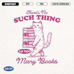 Puede incluir: Ilustración rosa de un gato que lleva una pila de libros con el texto "There's No SUCH THING AS TOO Many Books".
