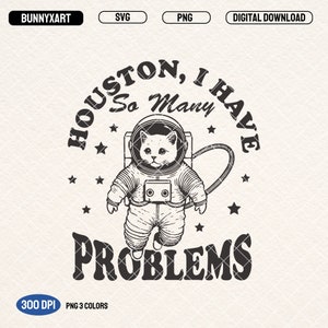 Houston, I Have So Many Problems SVG PNG-bestanden, vintage grappige kat SVG, kat in de ruimte, shirt met humor voor volwassenen, dieren gezegden, mokken en meer!