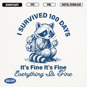 I Survived 100 Days Of School, SVG PNG, Anxiety School, Funny 100 Days School, Trendy Retro Raccoon Design, It&#39;s Fine Everything Is Fine