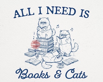 All I Need Is Books And Cats SVG PNG, Funny Cat Reading Book, Book Lover Shirt Design, Bookworm PNG, Nerdy Cat Librarian Gift