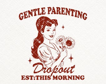 Gentle Parenting Dropout SVG, Funny Mom PNG, Retro Design (Digital Download)