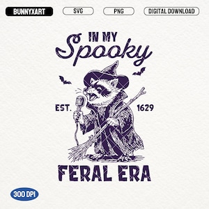 In My Spooky Feral Era SVG PNG, Feral Halloween Shirt Design, Funny Creepy Raccoon Feral Girls, Witch Broom Png, Witch Svg, Spooky Season