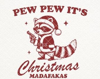 Pew Pew Madafakas SVG PNG, Funny Christmas Raccoon Shirt Design, Funny Santa Claus Svg, Sarcastic Shirt Png, Adult Humor Shirt, Mafia Svg,