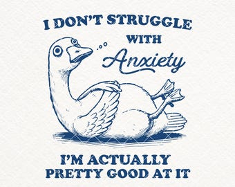 Ik worstel niet met angst SVG PNG, grappig sarcastisch angstcitaat png, retro grappige domme gans, sarcastische gans, angsthumor, stickers
