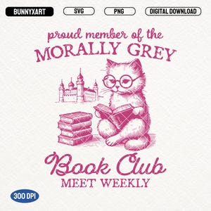 Puede incluir: Ilustración rosa de un gato con gafas leyendo un libro. El gato está sentado junto a una pila de libros. El texto dice "proud member of the MORALLY GREY Book Club MEET WEEKLY".