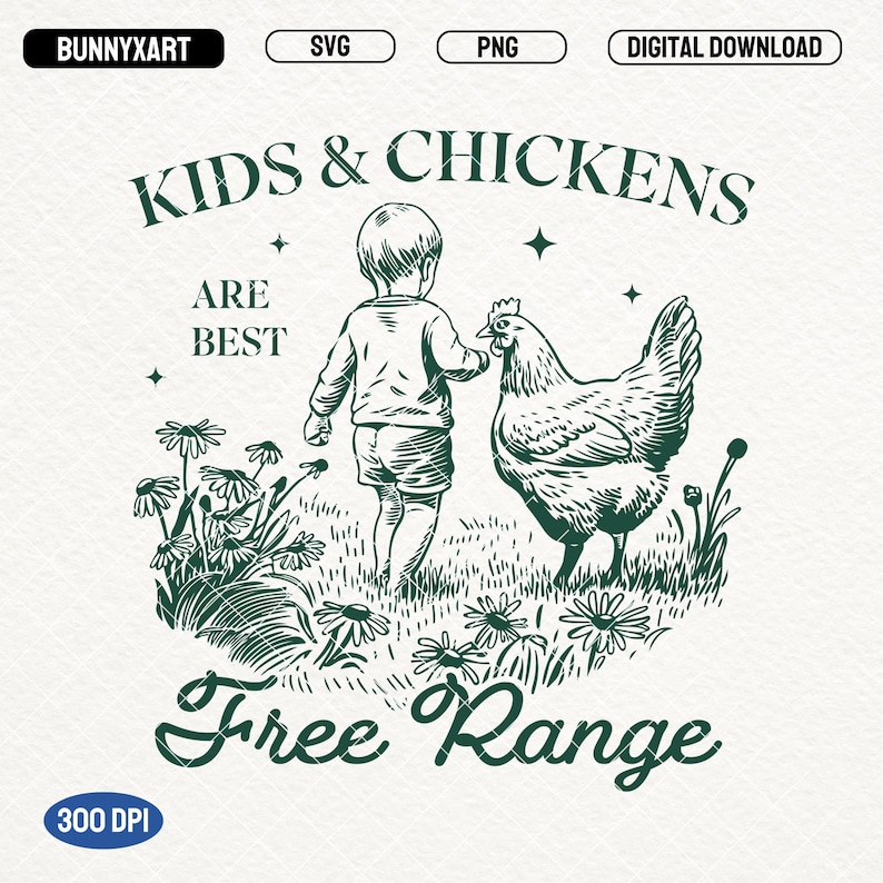 May include: A green and white illustration of a child and a chicken with the text "Kids & Chickens Are Best Free Range".
