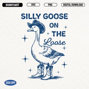 Silly goose on the loose SVG PNG shirt, Cowboy goose SVG, Funny Goose, Adult humor png, Svg file for cricut, Sublimation, Design for women