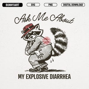 Pode incluir: Ilustração a preto e branco de um guaxinim a usar um chapéu e um fato, com o texto "Ask Me About My Explosive Diarrhea". O guaxinim é desenhado num estilo vintage, com uma cauda listrada detalhada e um chapéu vermelho.