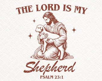 Christian Easter, SVG PNG, The Lord is my Shepherd, Easter Jesus Shirt Design, Lord's Prayer PNG, Bible Verse, Religious Svg, Sublimation