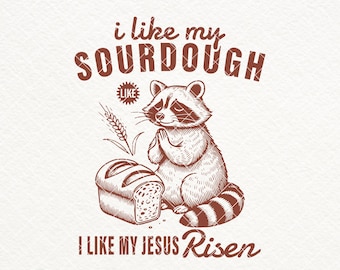 Sourdough Christian Shirt Design, Risen Jesus SVG PNG (Digital Download)