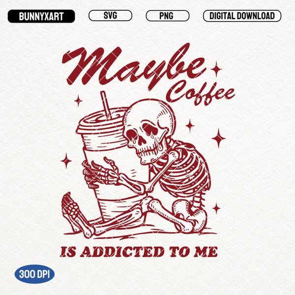 Misschien is koffie verslaafd aan mij, SVG PNG-bestanden, vintage grappige skeletkoffie, koffievarsity-shirt, retro koffieliefhebber, stickers, mokken, enz.