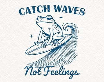 Catch Waves Not Feelings SVG PNG, Funny Surfing Frog, Summer Frog Shirt Design, Retro Funny Beach Svg, Trendy Summer, Surfing Lover, Mugs