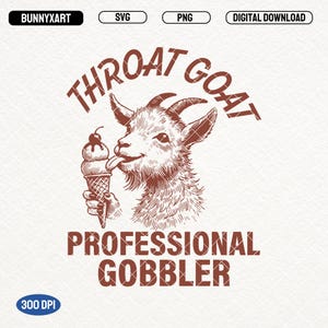 May include: A brown line drawing of a goat with its tongue sticking out, licking an ice cream cone. The goat is surrounded by the text "Throat Goat Professional Gobbler".