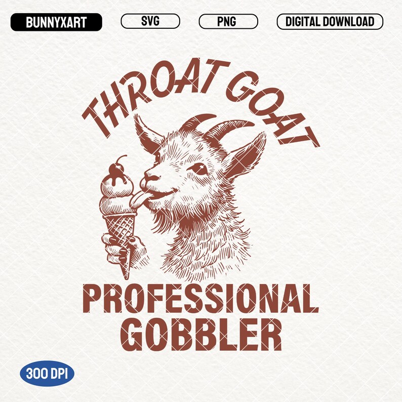 May include: A brown line drawing of a goat with its tongue sticking out, licking an ice cream cone. The goat is surrounded by the text "Throat Goat Professional Gobbler".