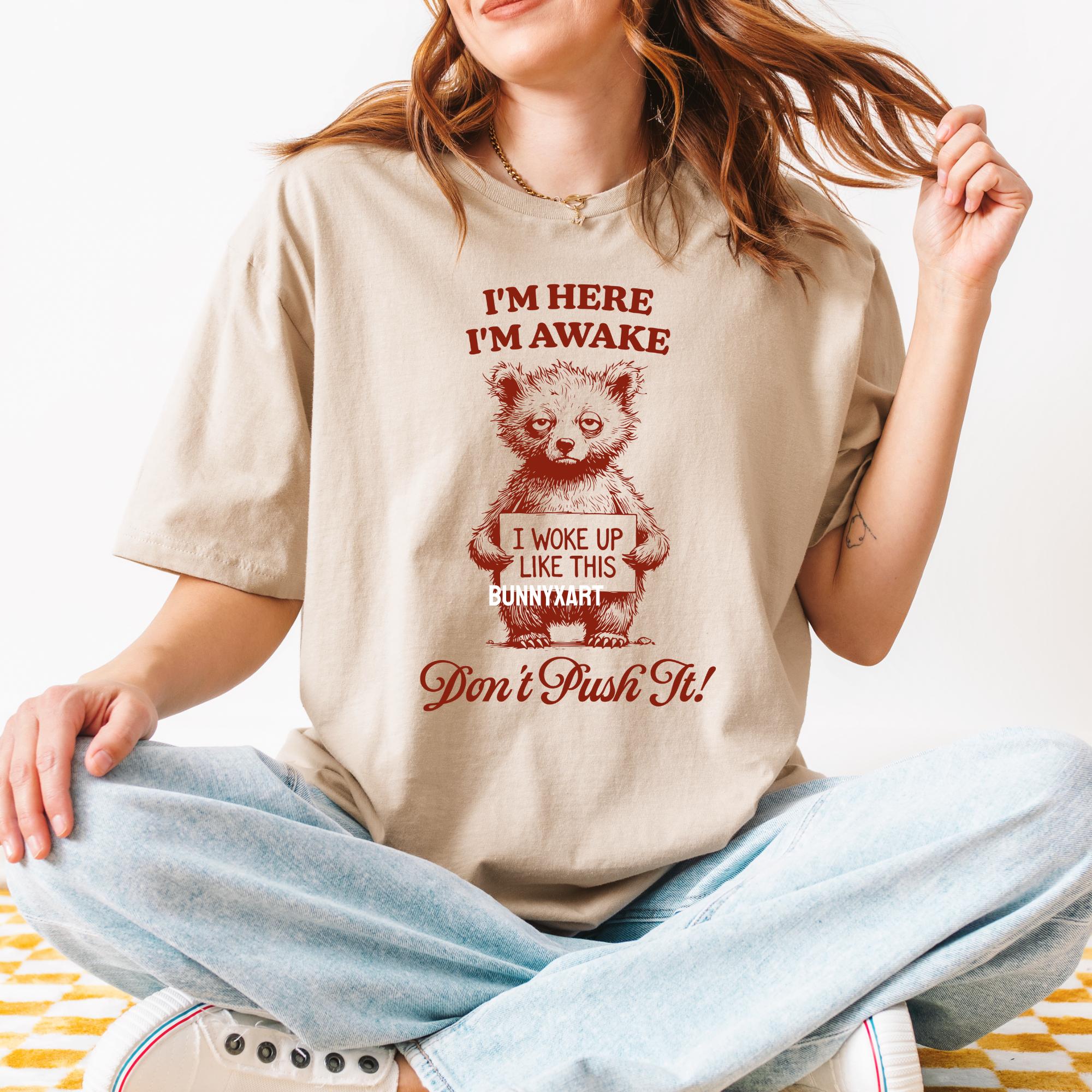 I'm Here I'm Awake Don't Push It SVG PNG, Funny Sarcastic Quotes ...