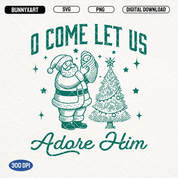 Jesus Christmas SVG PNG, O Come Let Us Adore Him Shirt Design, Christmas Santa, Jesus Christmas PNG, Christian Christmas Svg, Sublimation