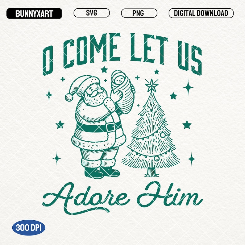 Pode incluir: Gr&aacute;fico digital para download com uma ilustra&ccedil;&atilde;o verde do Papai Noel segurando um beb&ecirc;, com uma &aacute;rvore de Natal e estrelas. O texto diz "O Come Let Us Adore Him". Inclui formatos de arquivo SVG e PNG.
