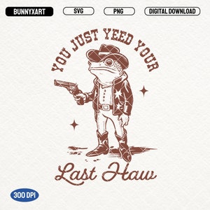You Just Yee'd Your Last Haw Shirt SVG png-bestanden, vintage cowboykikkerontwerp voor T-shirt, trendy landelijke kikker, stickers en meer
