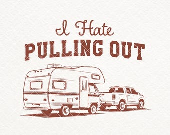 I Hate Pulling Out SVG PNG, Funny Camping Shirt Design, Camping Lover Gift, RV Camper Png, Nature Camper, Tent Svg, Hiking Adventure Png