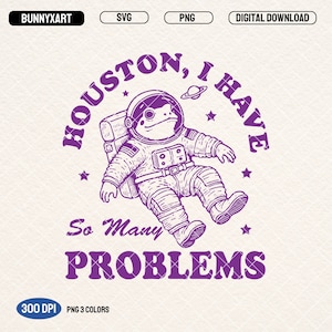 Houston, I Have So Many Problems, SVG PNG-bestanden, vintage grappige kikker, trendy kikker png, dieren gezegden, humor voor volwassenen, sublimatie, sticker, enz.