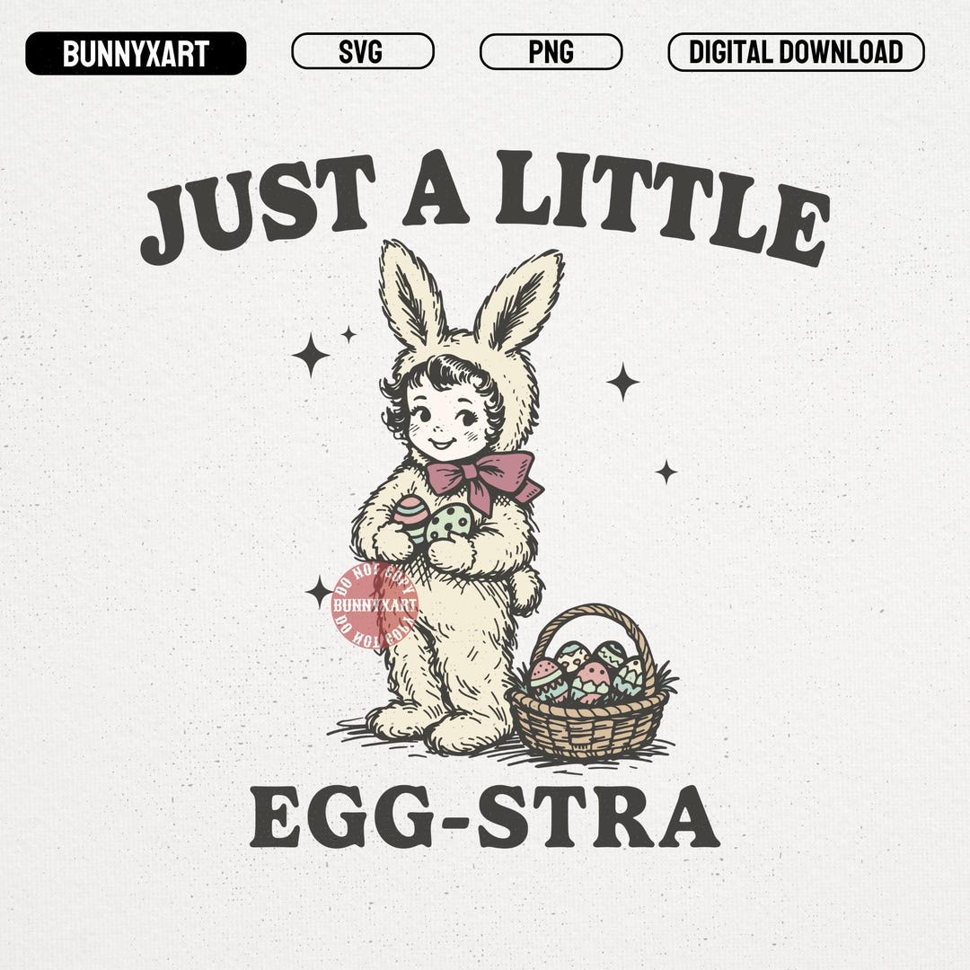 Just A Little Egg-stra SVG PNG, Vintage Easter Cute Bunny Kid, Retro ...
