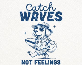 Catch Waves Not Feelings SVG PNG, Funny Surfing Dog, Summer Dog Shirt Design, Retro Funny Beach Svg, Trendy Summer, Surfing Lover, Mugs