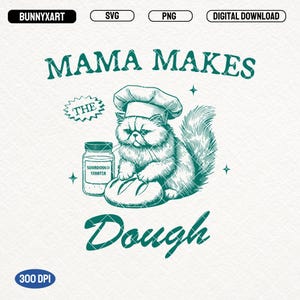 Mama Makes The Dough SVG PNG, Vintage Retro Homestead Mama Cat, Bread Baking Svg, Sourdough Mama, Homemaking, Sourdough Gift for Bakers