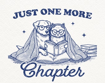 Just One More Chapter SVG PNG, Funny Bookish Png, Trendy Book Lover Png,  Bookworm Reading Svg, Reading Teacher Shirt Design, Booktrovert