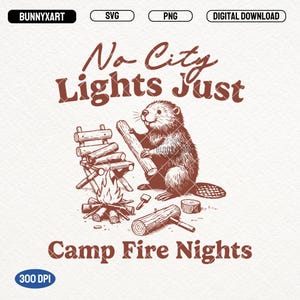 No City Lights Just Camp Fire Nights SVG PNG, Camping Lover Shirt Design, Funny Beaver Png, Summer Campers, Adventure Life, Family Camping