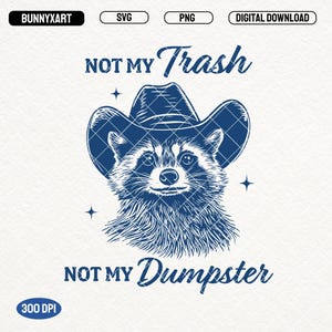 Not My Trash Not My Dumpster, SVG PNG, Funny Cowboy Raccoon Shirt Design, Raccoon Lover, Mental Health PNG, Sublimation, Stickers, Mugs