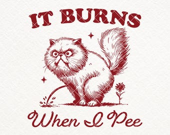 Lustige Katze SVG PNG, es brennt, wenn ich pinkeln Shirt Design (digitaler Download)