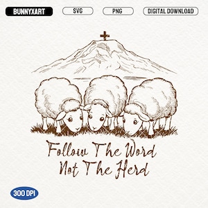 May include: A black and white line drawing of three sheep with a mountain and cross in the background. The text "Follow The Word Not The Herd" is below the sheep.