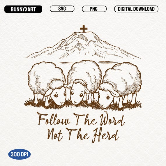 Christian Sheep PNG, Follow The Word, Not The Herd, SVG Files (Digital Download)