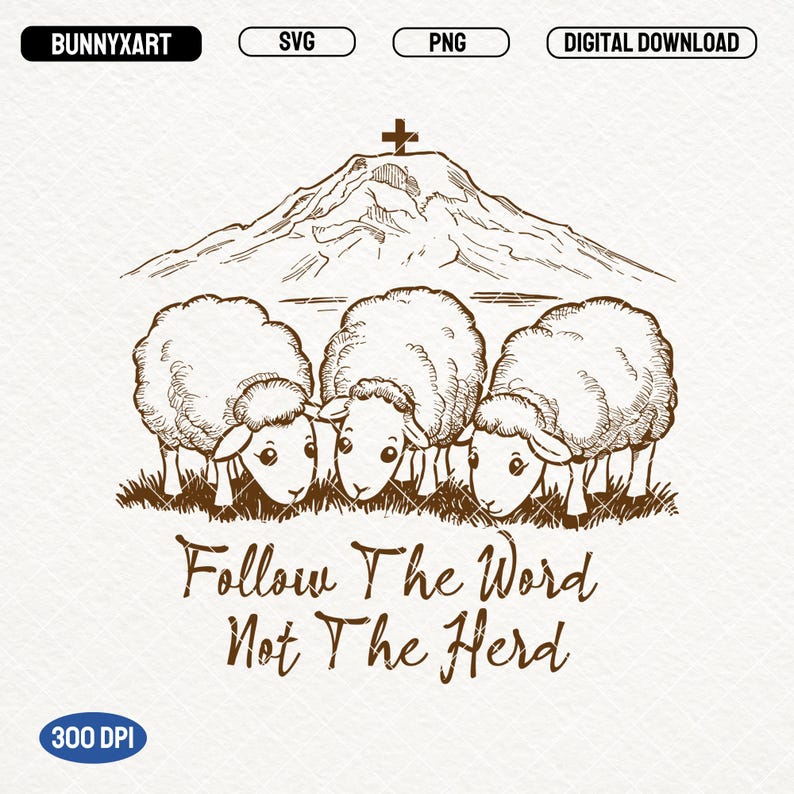 May include: A black and white line drawing of three sheep with a mountain and cross in the background. The text "Follow The Word Not The Herd" is below the sheep.