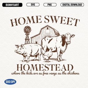 Home Sweet Homestead SVG PNG, Vintage Farm Life Shirt Design, Cow Png, Chicken Png, Pig Farm Svg, Range Farmer Png, Farm Mama Png, Stickers