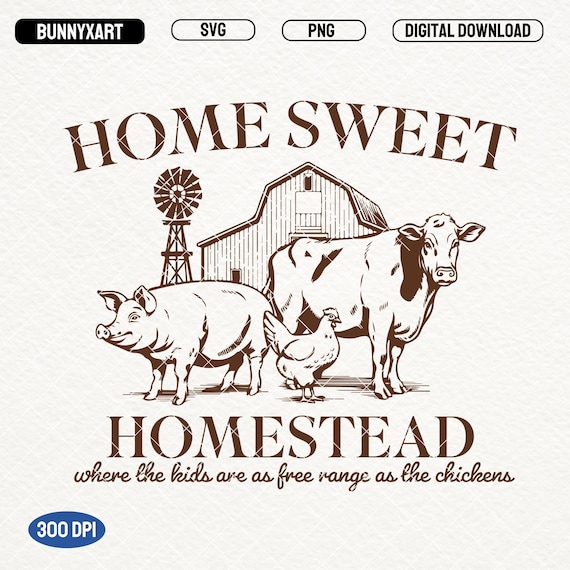 Home Sweet Homestead SVG PNG, Vintage Farm Life Shirt Design, Cow Png, Chicken Png, Pig Farm Svg, Range Farmer Png, Farm Mama Png, Stickers
