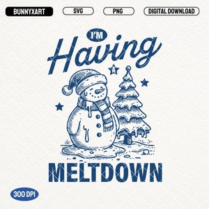 I'm Having A Meltdown SVG PNG, Funny Snowman Christmas Shirt Design, Trendy Snowman Svg, Christmas Vibes, Christmas Season, Stickers, Mugs